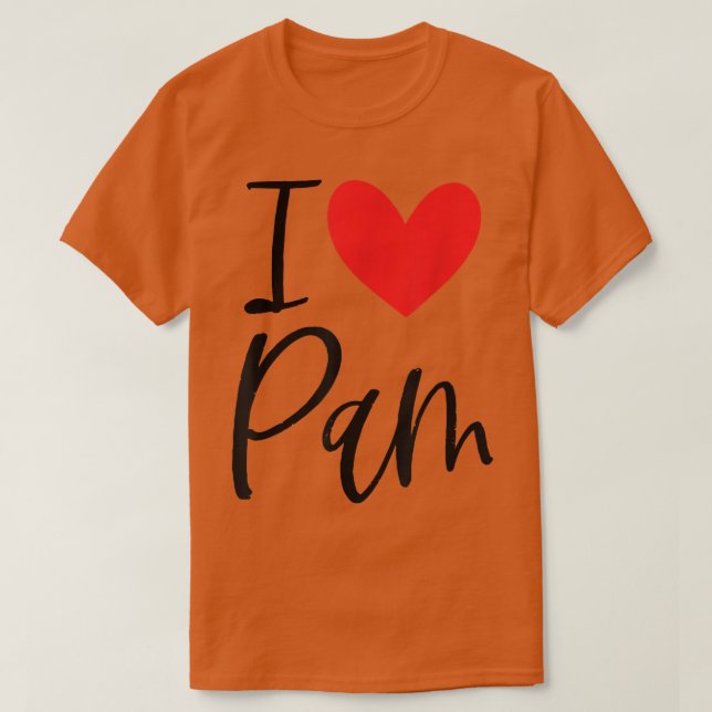 I Love Pam Name Personalized Girl Woman BFF Friend T-Shirt (Design Front)
