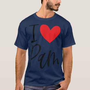 I Love Pam Name Personalized Girl Woman BFF Friend T-Shirt
