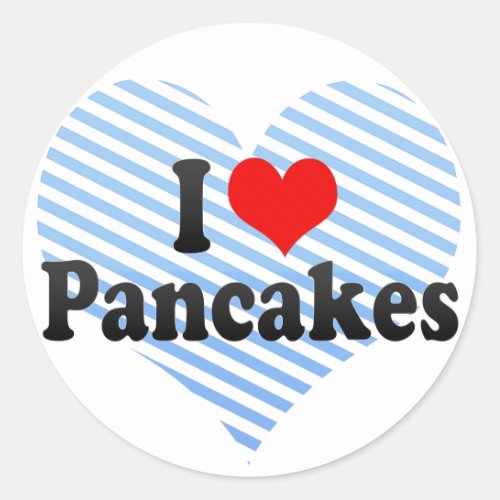 I Love Pancakes Classic Round Sticker