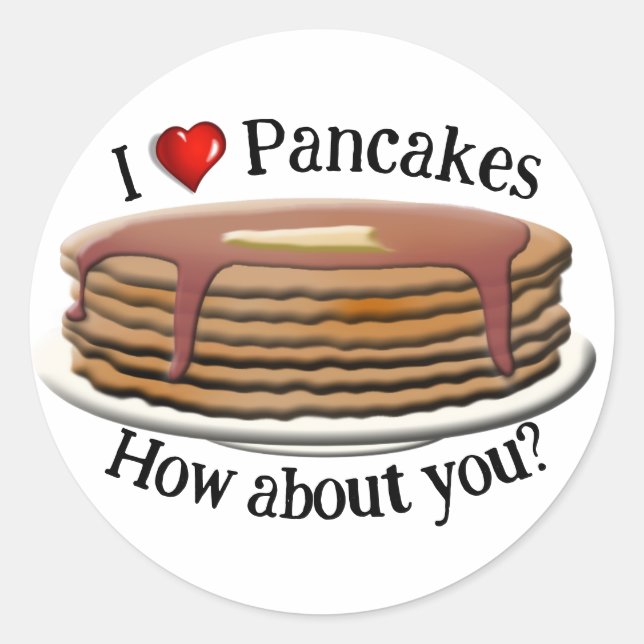 I Love Pancakes * Pancake Day Classic Round Sticker (Front)