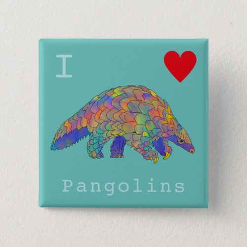 I Love Pangolins Colourful Animal Activism Art  Button