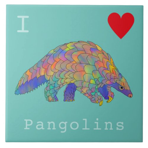 I Love Pangolins Colourful Animal Activism Art  Ceramic Tile