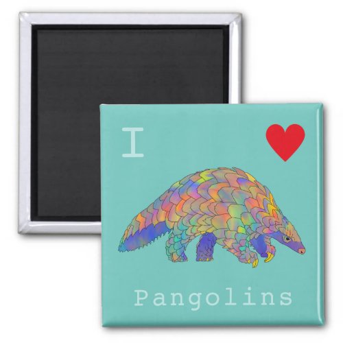 I Love Pangolins Colourful Animal Activism Art Mag Magnet
