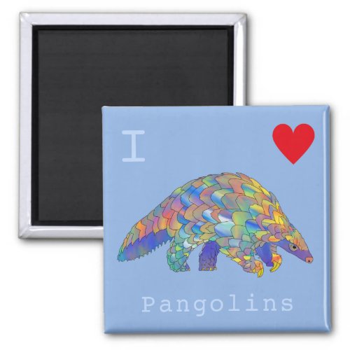 I Love Pangolins cute slogan Magnet