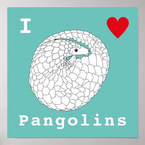 I Love Pangolins Endangered Wildlife Animal Art Poster