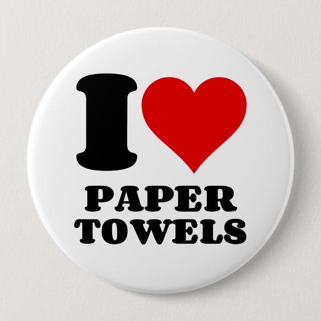 I LOVE PAPER TOWELS BUTTON (Front)