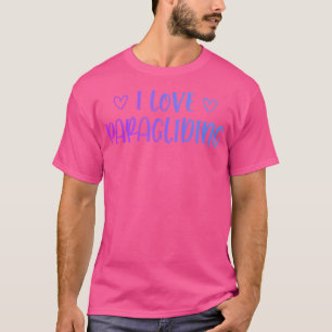 I Love Paragliding Paraglider Parachute Skydiving T-Shirt