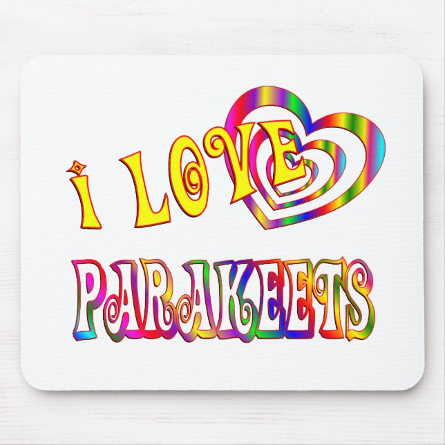 I LOVE PARAKEETS MOUSE PAD (Front)