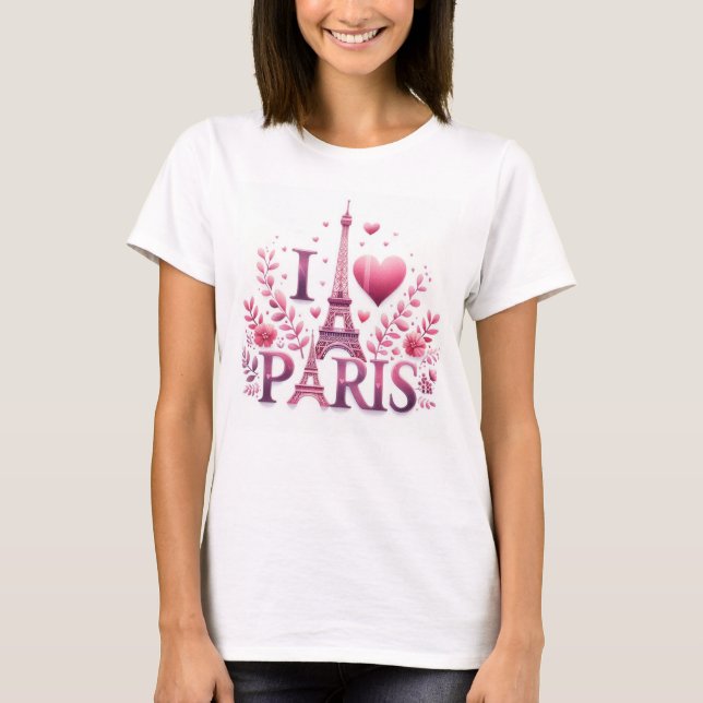 I Love Paris Fashion T-Shirt (Front)