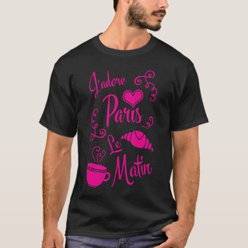I Love Paris in the Morning Coffee Croissant T_Shirt
