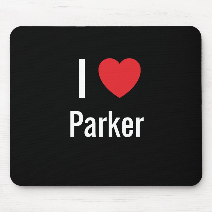 I love Parker Mouse Pad