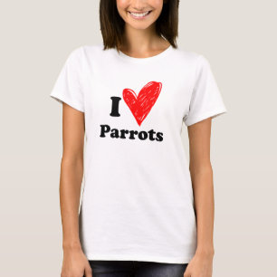 I love Parrots T-Shirt