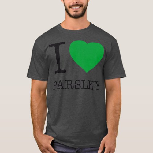 I LOVE PARSLEY  T_Shirt