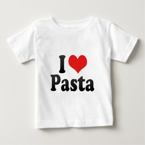 I Love Pasta Baby T_Shirt