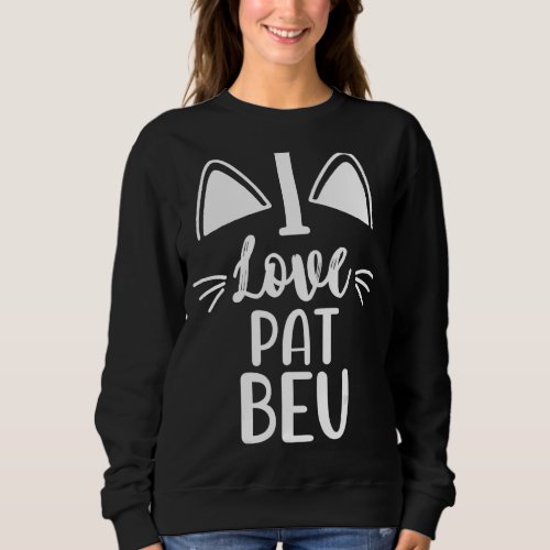 I Love Pat Bev Cats Heart With Pat Bev Mom Stando Sweatshirt