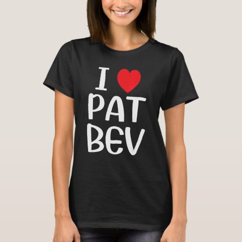 I Love Pat Bev I Heart Pat Bev 18 T_Shirt