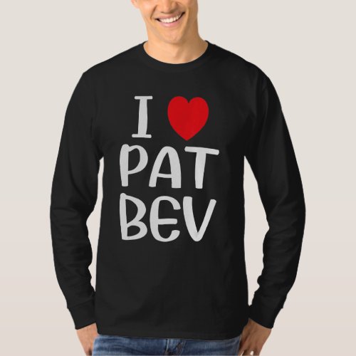 I Love Pat Bev I Heart Pat Bev 18 T_Shirt