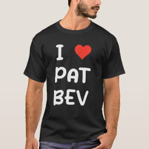 I Love Pat Bev I Heart Pat Bev T-Shirt