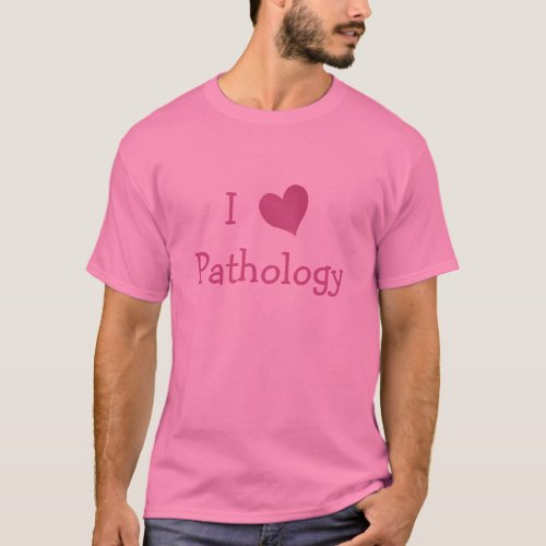 I Love Pathology T_Shirt