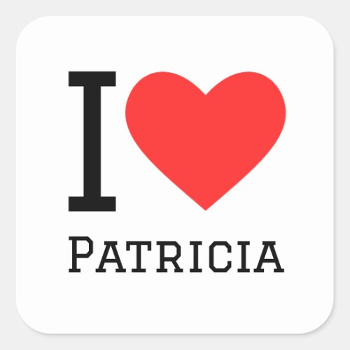 I love Patricia Square Sticker