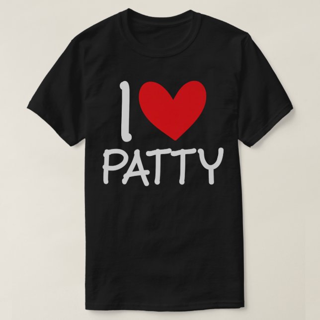 I Love Patty Name Personalized Girl Woman BFF Frie T-Shirt (Design Front)