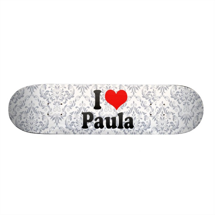 I love Paula Skate Board