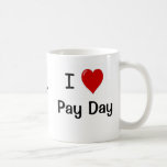 I Love Pay Day Pay Day Loves Me Payroll Quote Coffee Mug at Zazzle