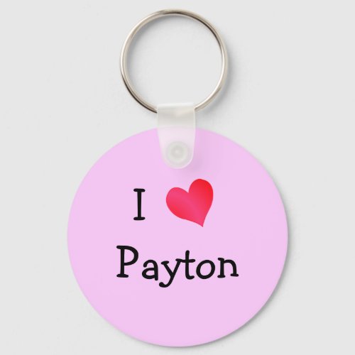 I Love Payton Keychain