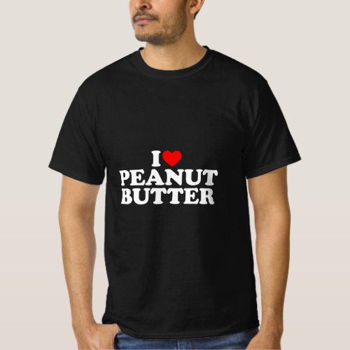 I Love Peanut Butter I Heart Peanut Butter  T_Shirt