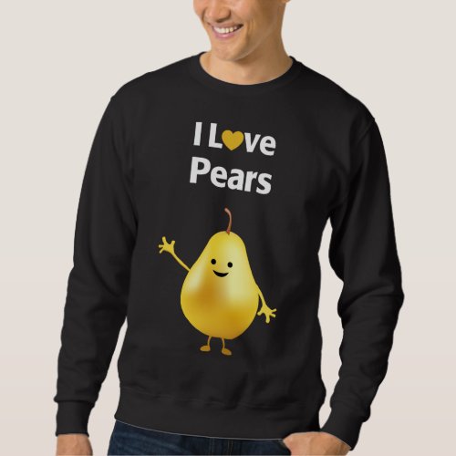 I Love Pears Sweatshirt