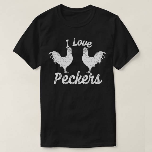 I Love Peckers Funny Chicken  T-Shirt (Design Front)