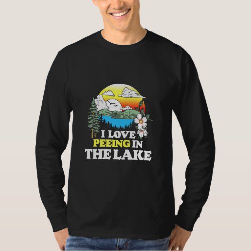 I Love Peeing In The Lake Summer Vacation Swimming T_Shirt