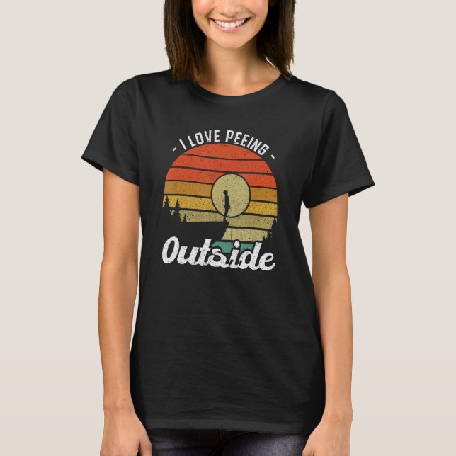 I Love Peeing Outside - Camper and Hiker T-Shirt (Front)