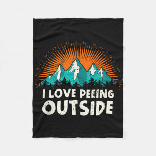I Love Peeing Outside Camping Humor Mountain Hikin Fleece Blanket