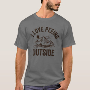 I Love Peeing Outside Funny Camping Hiking T-Shirt