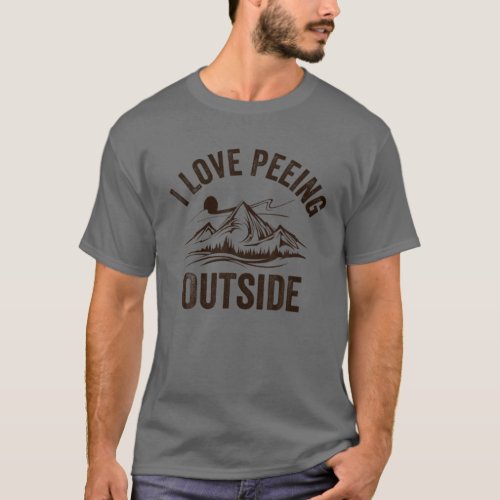 I Love Peeing Outside Funny Camping Hiking T_Shirt