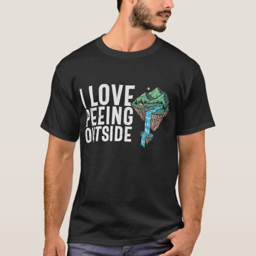 I Love Peeing Outside Funny Camping Saying T_Shirt