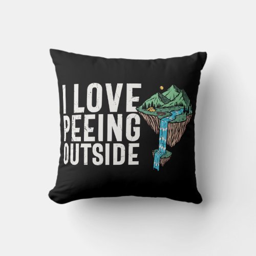 I Love Peeing Outside Funny Camping Saying Throw Pillow
