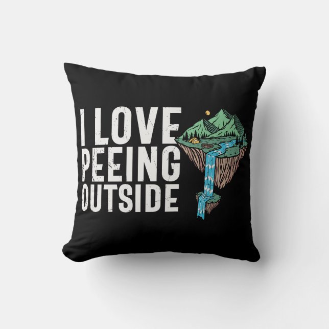 I Love Peeing Outside Funny Camping Saying Throw Pillow (Front)