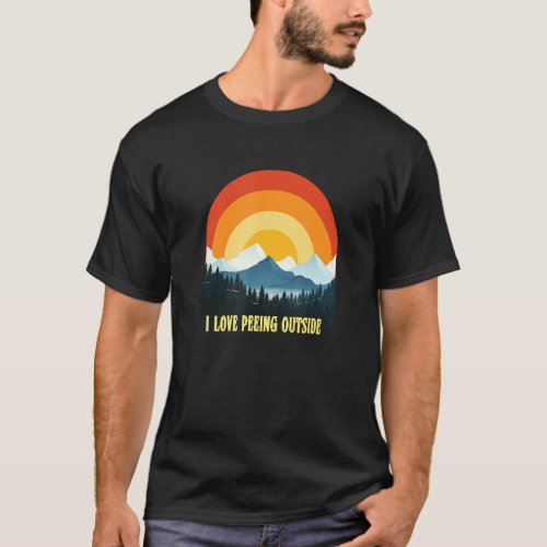 I love peeing outside funny hiking camping lovers T_Shirt
