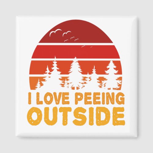 I Love Peeing Outside Funny Hiking Camping Outdoor Magnet