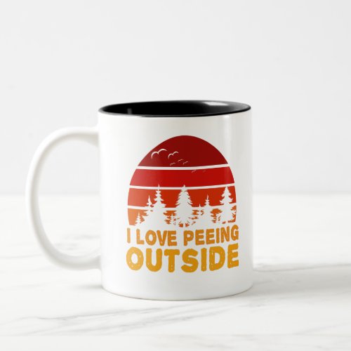 I Love Peeing Outside Funny Hiking Camping Outdoor Two_Tone Coffee Mug