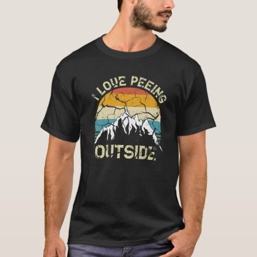 I Love Peeing Outside Funny Outdoor Camping Lover T_Shirt