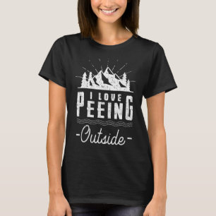 I Love Peeing Outside Hiking Camping Outdoors 1 T-Shirt