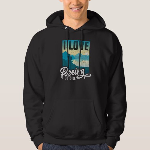 I Love Peeing Outside  Hiking Camping Outdoors  5 Hoodie
