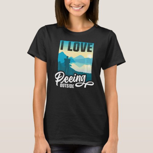 I Love Peeing Outside  Hiking Camping Outdoors T_Shirt