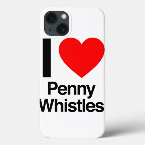 i love penny whistles iPhone 13 case