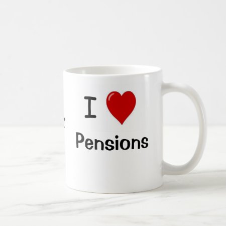 I Love Pensions And Pensions Heart Me! Coffee Mug