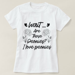 I Love Peonies Botanical Flowers Lover Peony Funny T-Shirt