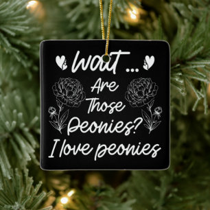 I Love Peonies Cute Peony Flower Lover Humor Quote Ceramic Ornament